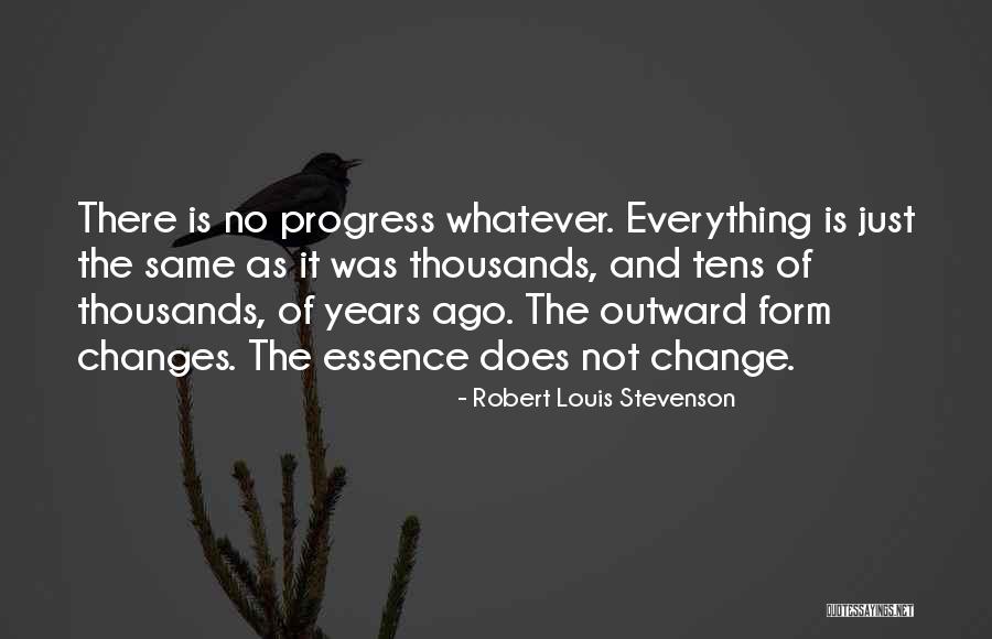 Progress And Change Quotes By Robert Louis Stevenson Progress And Change Quotes By Robert Louis Stevenson