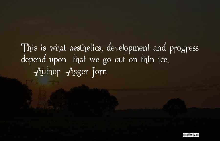 Progress And Development Quotes By Asger Jorn