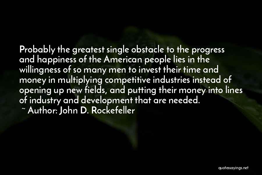 Progress And Development Quotes By John D. Rockefeller