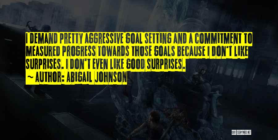 Progress And Goals Quotes By Abigail Johnson