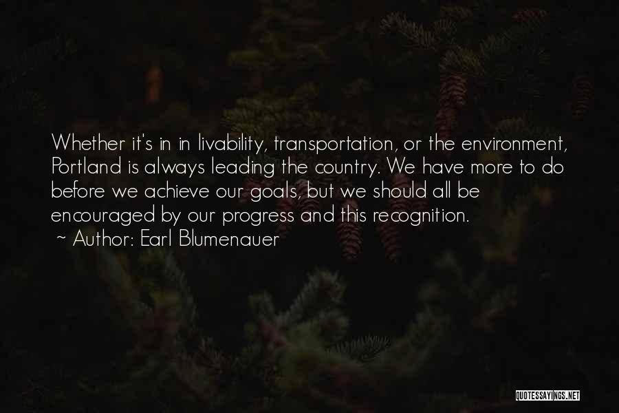 Progress And Goals Quotes By Earl Blumenauer