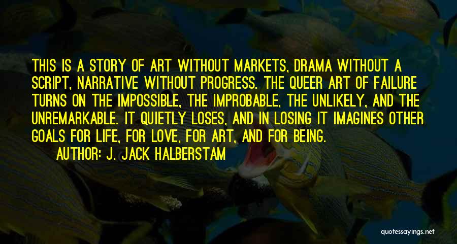 Progress And Goals Quotes By J. Jack Halberstam