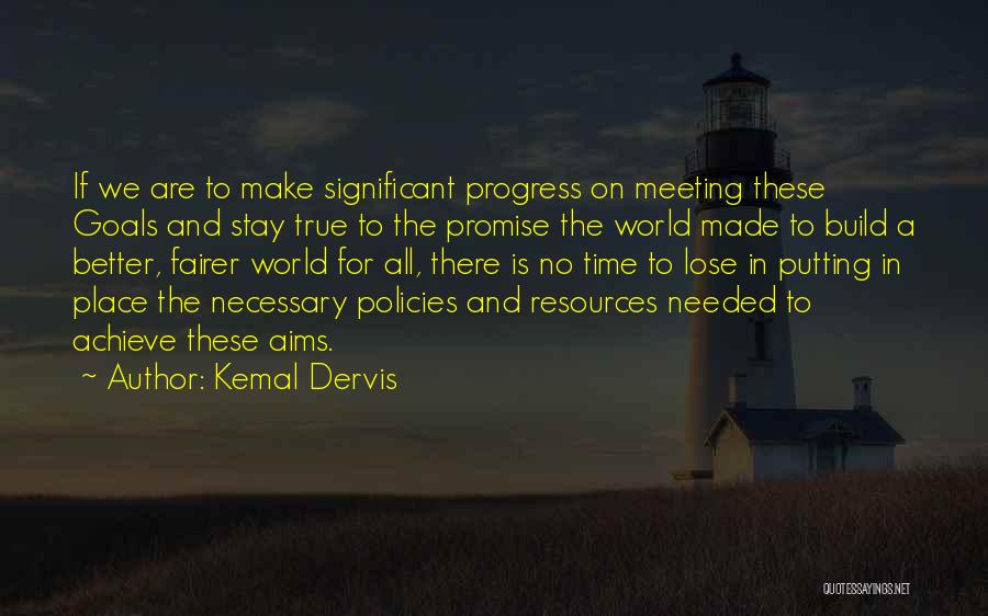 Progress And Goals Quotes By Kemal Dervis