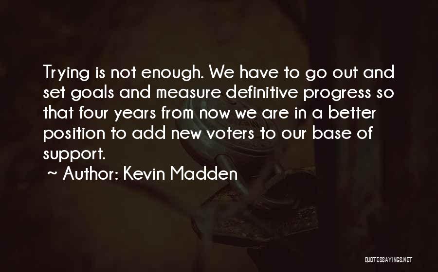 Progress And Goals Quotes By Kevin Madden