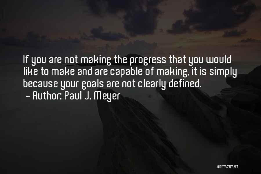 Progress And Goals Quotes By Paul J. Meyer