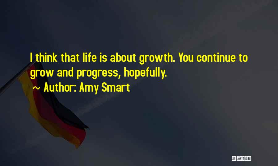 Progress And Growth Quotes By Amy Smart