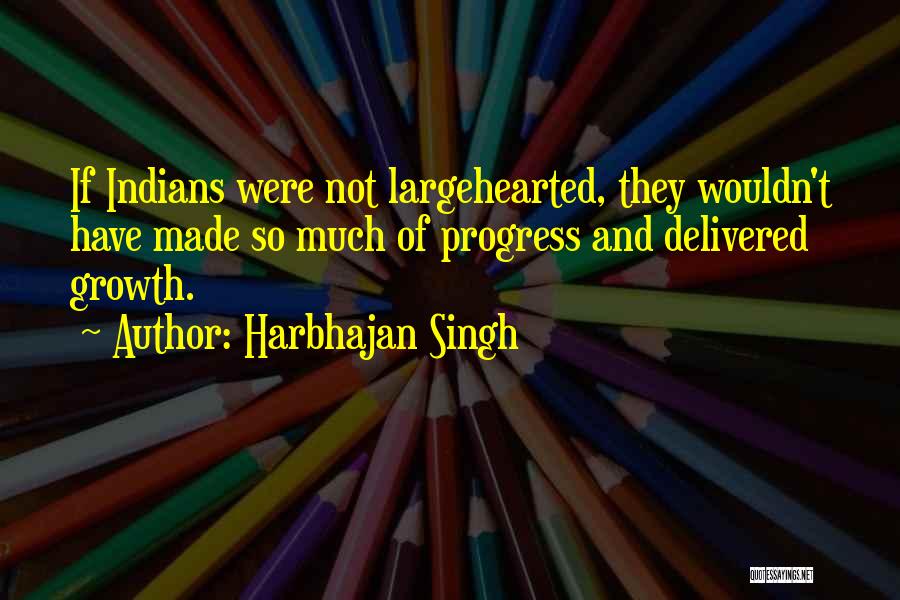 Progress And Growth Quotes By Harbhajan Singh