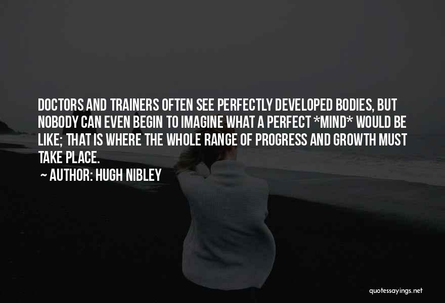 Progress And Growth Quotes By Hugh Nibley