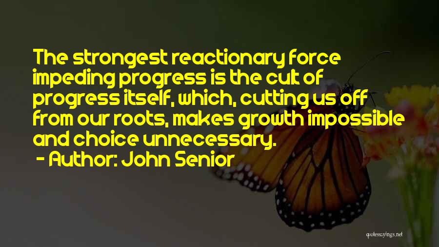 Progress And Growth Quotes By John Senior