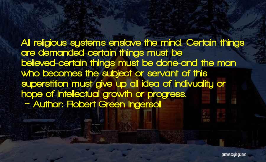 Progress And Growth Quotes By Robert Green Ingersoll