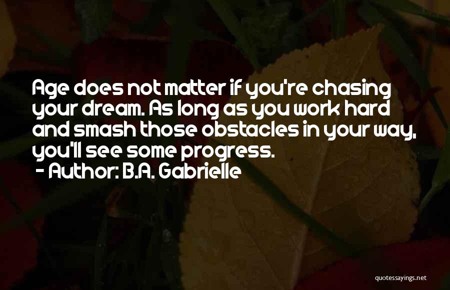 Progress And Hard Work Quotes By B.A. Gabrielle