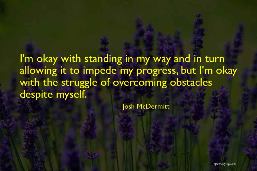 Progress And Struggle Quotes By Josh McDermitt Progress And Struggle Quotes By Josh McDermitt