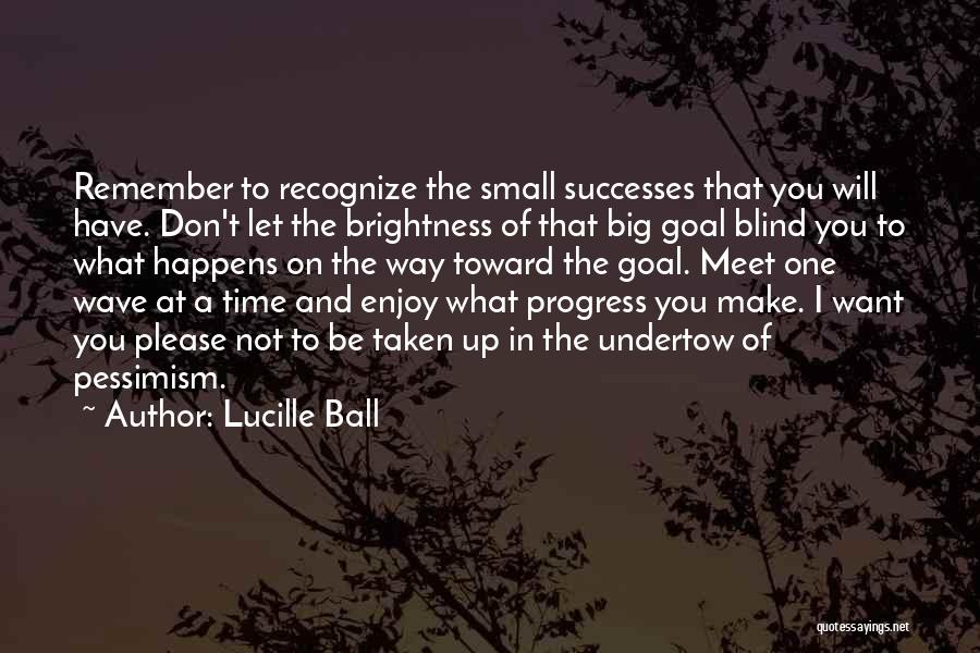 Progress And Success Quotes By Lucille Ball