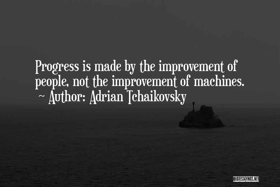 Progress Improvement Quotes By Adrian Tchaikovsky
