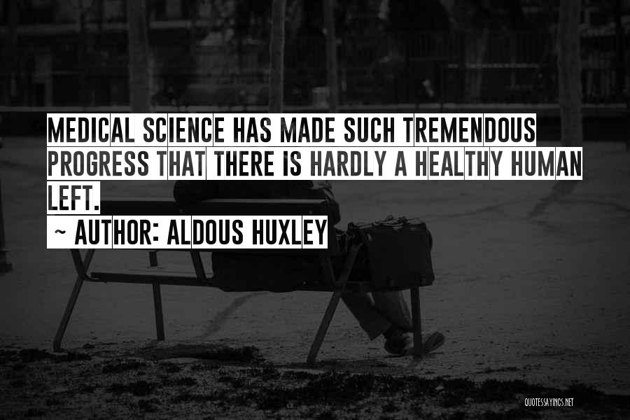 Progress In Medicine Quotes By Aldous Huxley