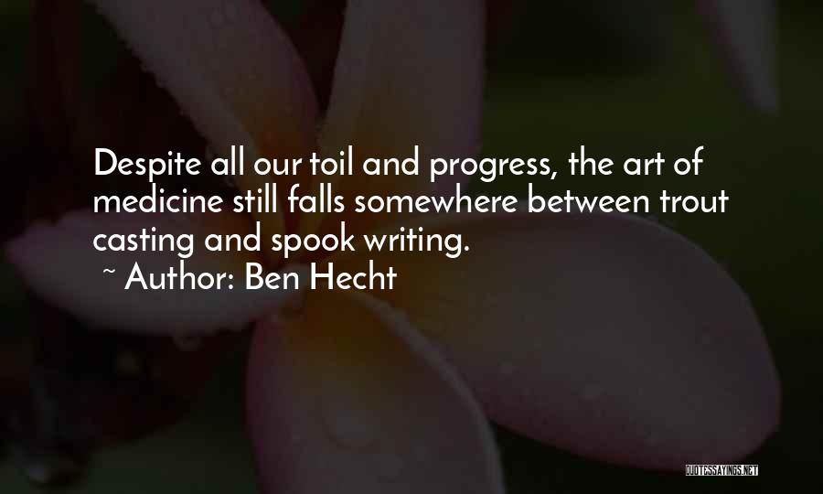 Progress In Medicine Quotes By Ben Hecht