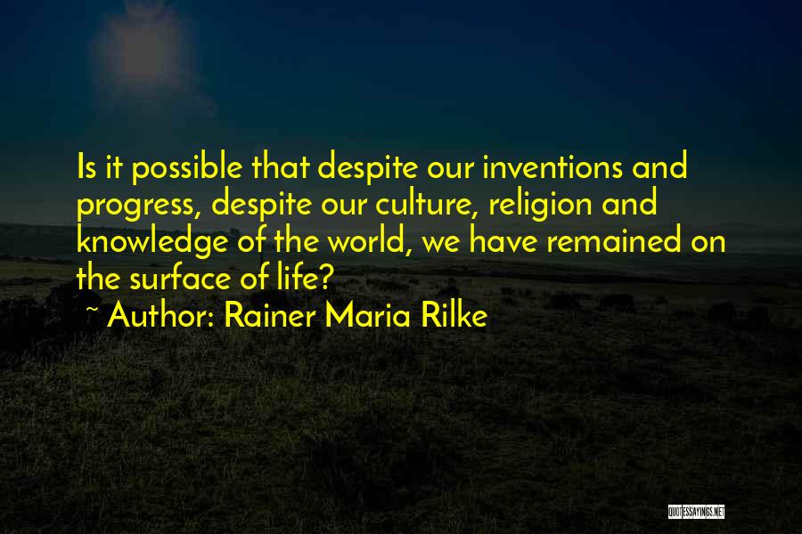 Progress Inventions Quotes By Rainer Maria Rilke
