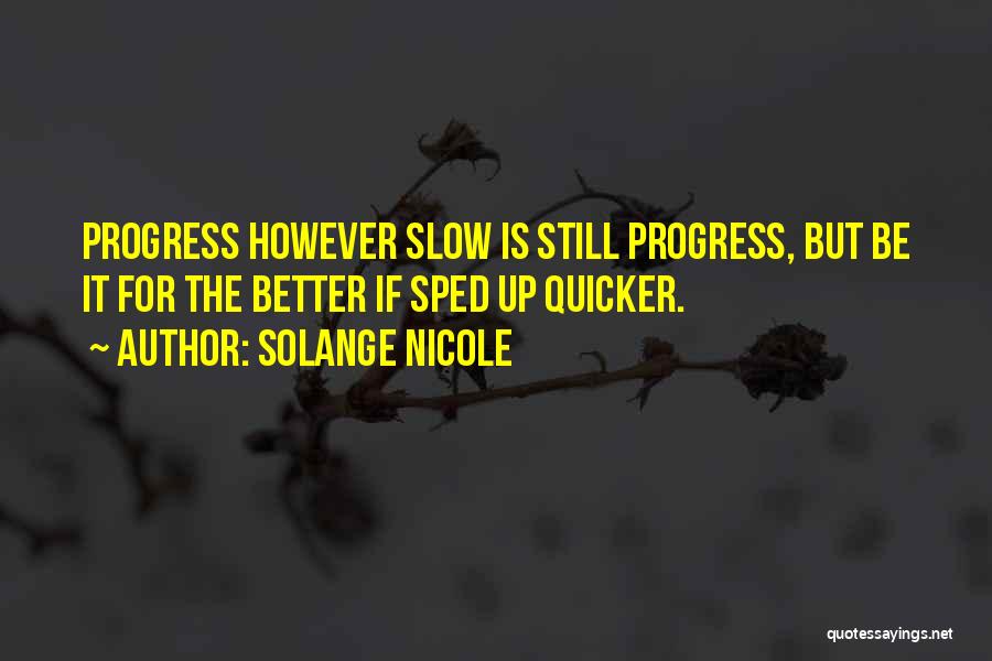 Progress Is Slow Quotes By Solange Nicole