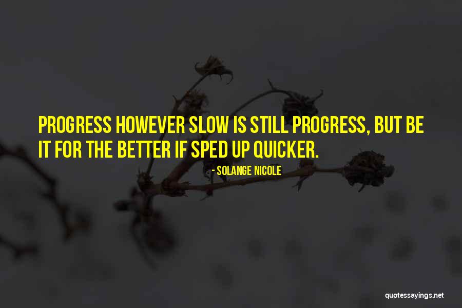 Progress Is Slow Quotes By Solange Nicole