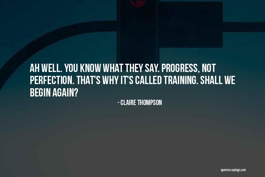 Progress Not Perfection Quotes By Claire Thompson