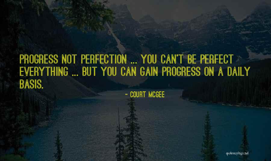 Progress Not Perfection Quotes By Court McGee