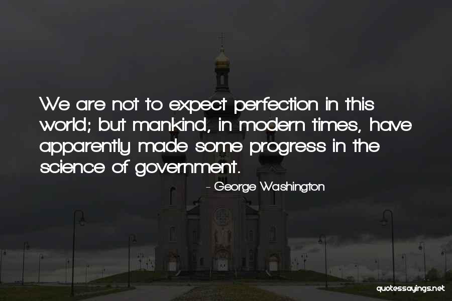 Progress Not Perfection Quotes By George Washington