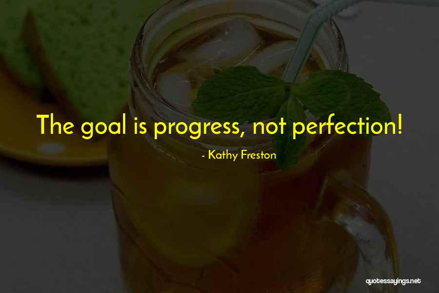 Progress Not Perfection Quotes By Kathy Freston