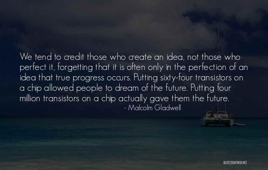 Progress Not Perfection Quotes By Malcolm Gladwell