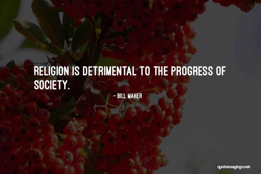 Progress Of Society Quotes By Bill Maher Progress Of Society Quotes By Bill Maher