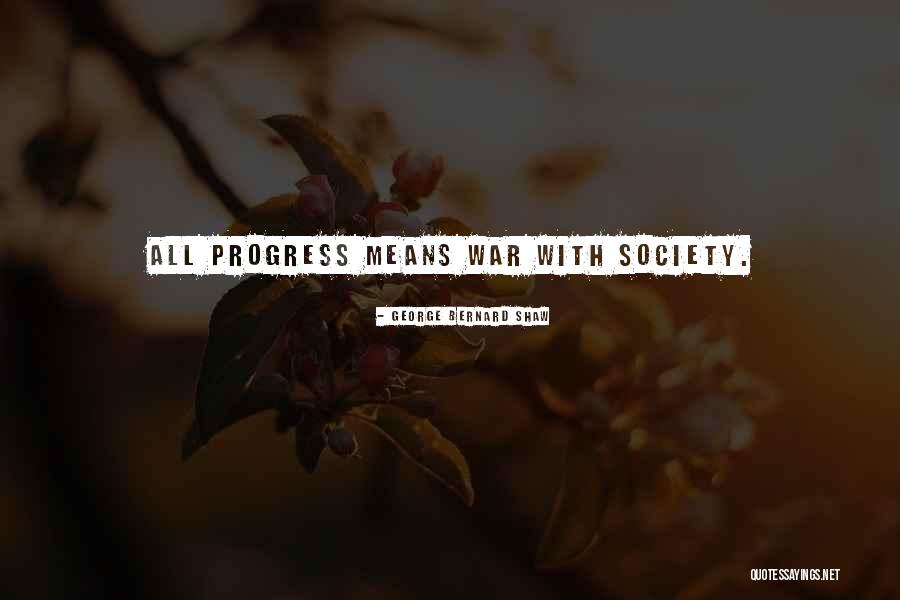 Progress Of Society Quotes By George Bernard Shaw Progress Of Society Quotes By George Bernard Shaw