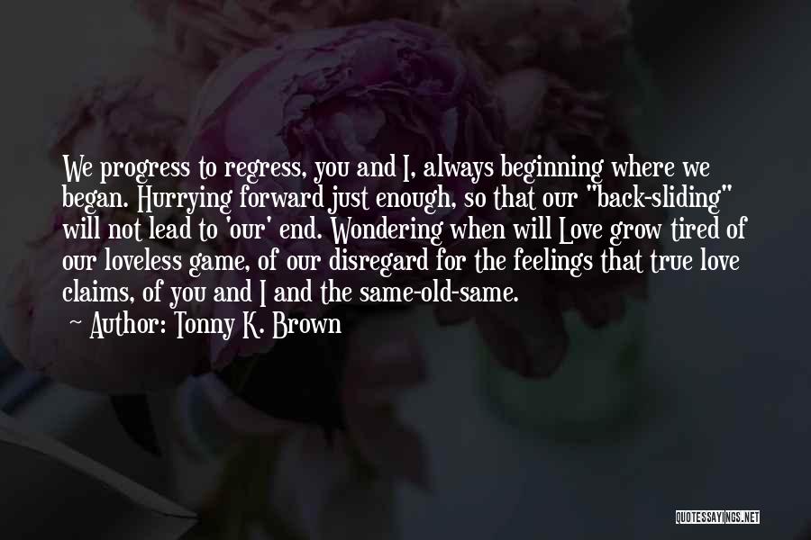 Progress Regress Quotes By Tonny K. Brown