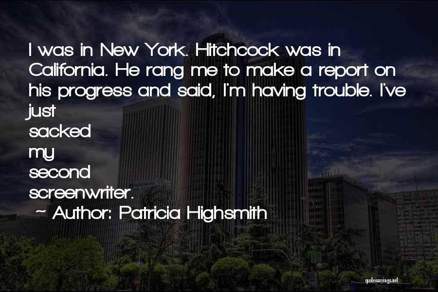 Progress Report Quotes By Patricia Highsmith