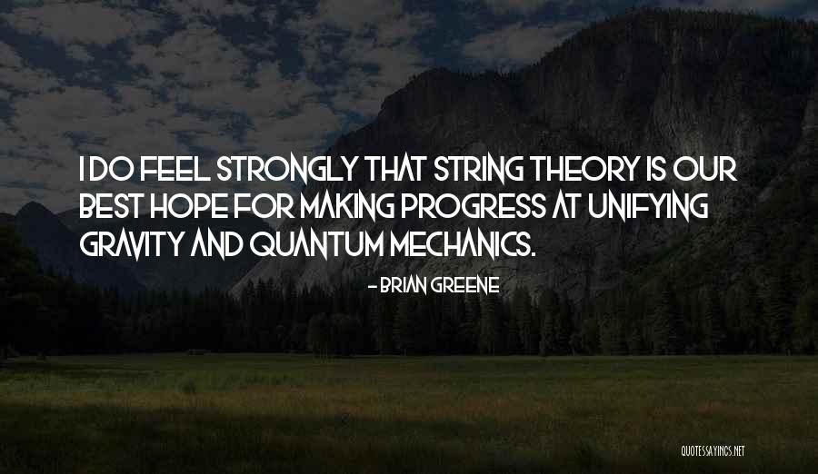 Progress Theory Quotes By Brian Greene Progress Theory Quotes By Brian Greene