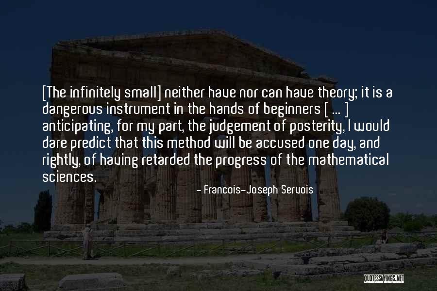 Progress Theory Quotes By Francois-Joseph Servois Progress Theory Quotes By Francois-Joseph Servois