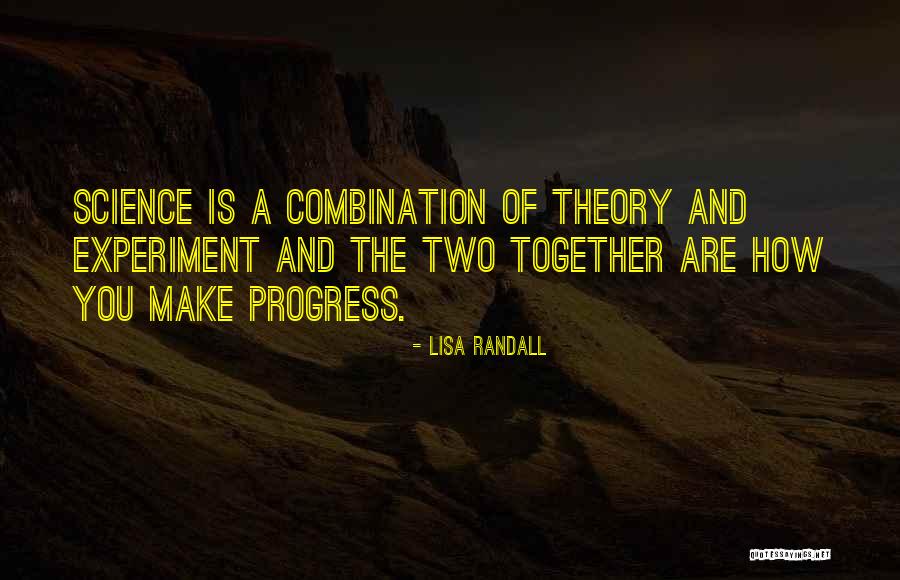 Progress Theory Quotes By Lisa Randall Progress Theory Quotes By Lisa Randall