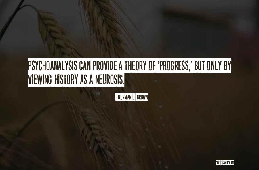 Progress Theory Quotes By Norman O. Brown Progress Theory Quotes By Norman O. Brown