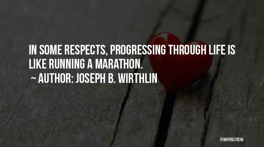 Progressing In Life Quotes By Joseph B. Wirthlin