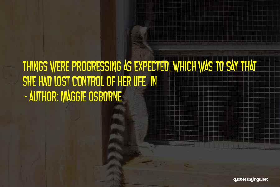 Progressing In Life Quotes By Maggie Osborne