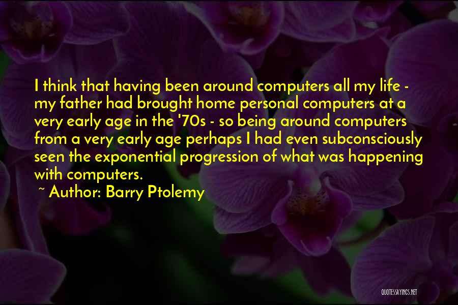 Progression In Life Quotes By Barry Ptolemy