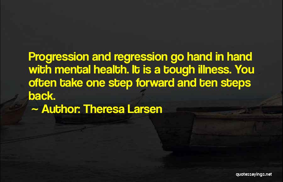 Progression In Life Quotes By Theresa Larsen