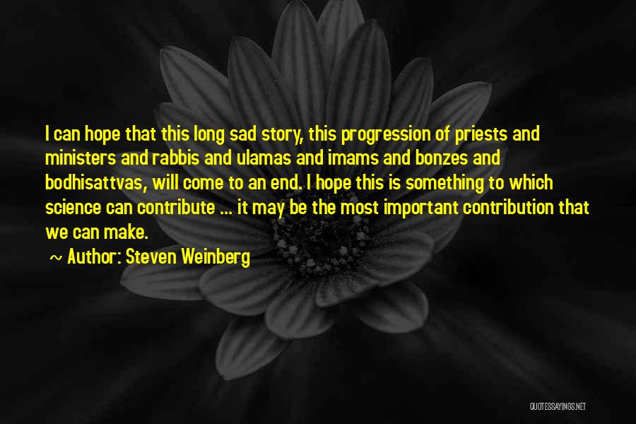 Progression Of Science Quotes By Steven Weinberg