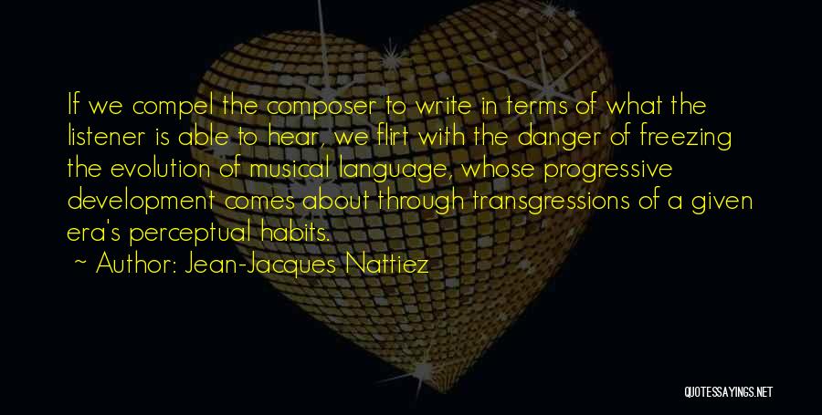 Progressive Era Quotes By Jean-Jacques Nattiez