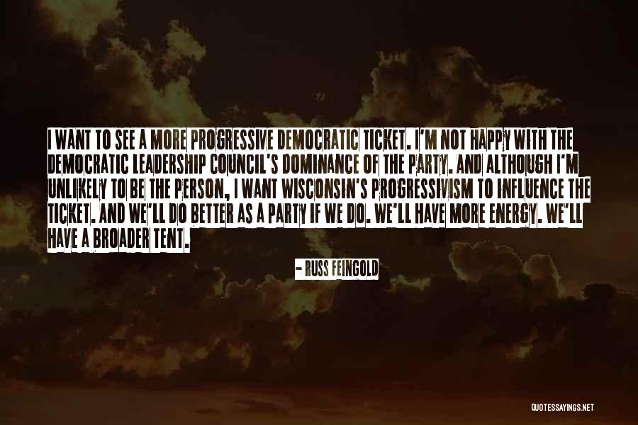 Progressive Leadership Quotes By Russ Feingold Progressive Leadership Quotes By Russ Feingold