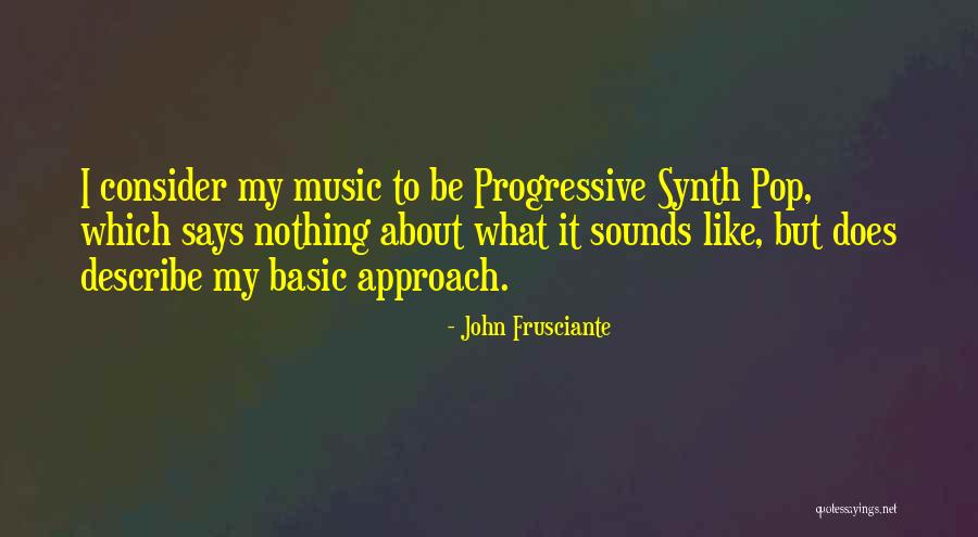 Progressive Music Quotes By John Frusciante