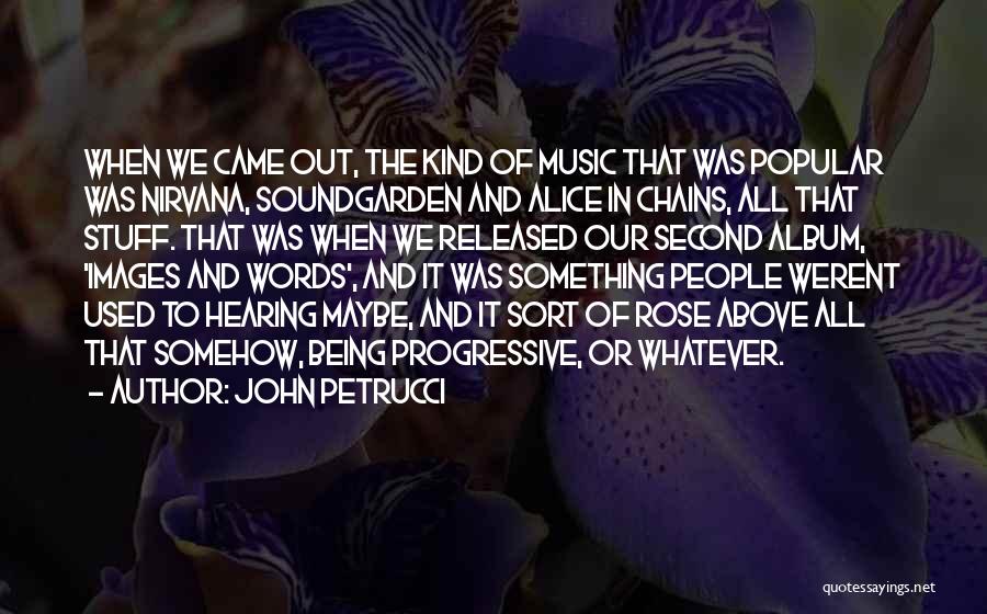 Progressive Music Quotes By John Petrucci