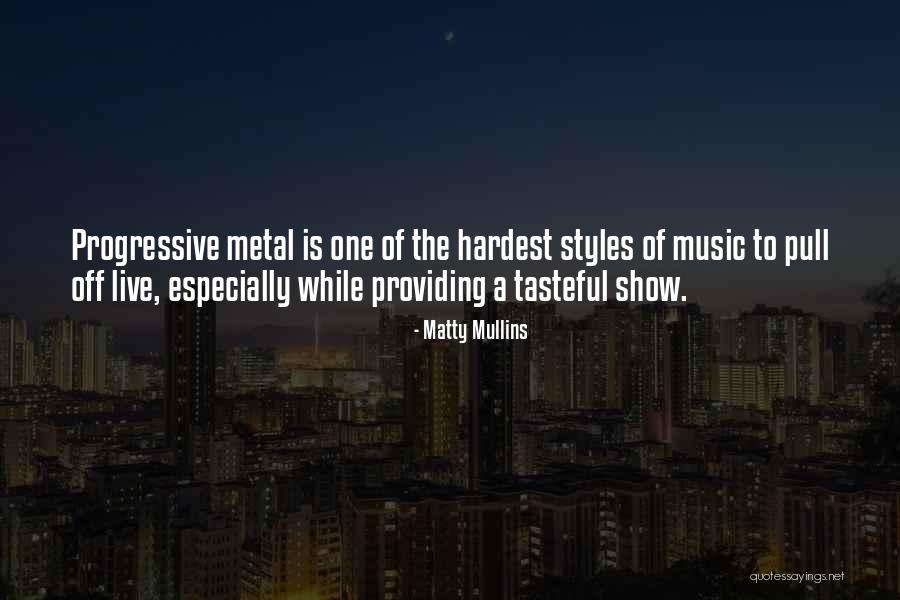 Progressive Music Quotes By Matty Mullins Progressive Music Quotes By Matty Mullins