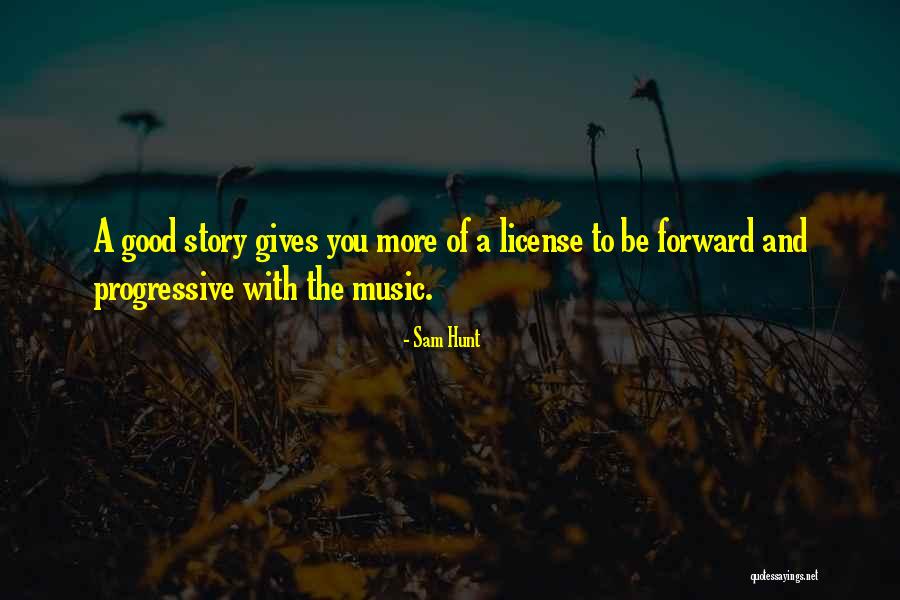 Progressive Music Quotes By Sam Hunt