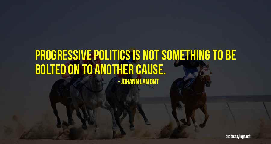 Progressive Politics Quotes By Johann Lamont Progressive Politics Quotes By Johann Lamont