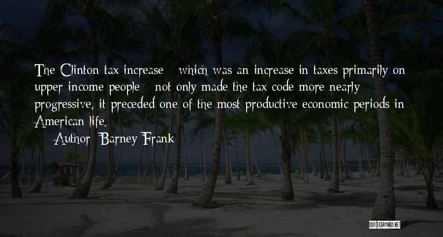 Progressive Tax Quotes By Barney Frank