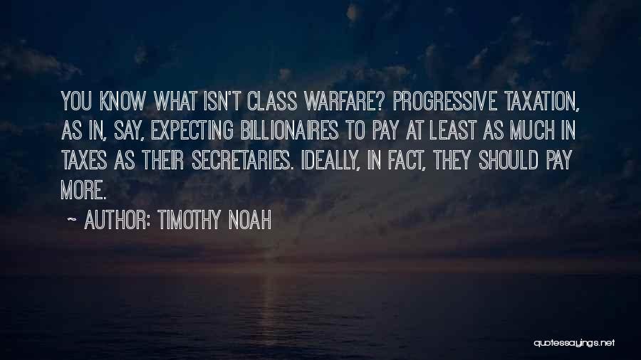 Progressive Taxation Quotes By Timothy Noah